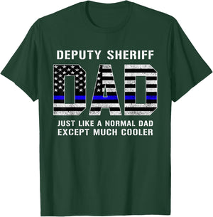 Deputy Sheriff Dad Much Cooler Fathers Day Thin Blue Line T-Shirt - T-Shirt | Forest