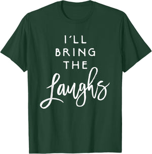 I'll Bring The Laughs Funny Friend Group Party T-Shirt - T-Shirt | Forest