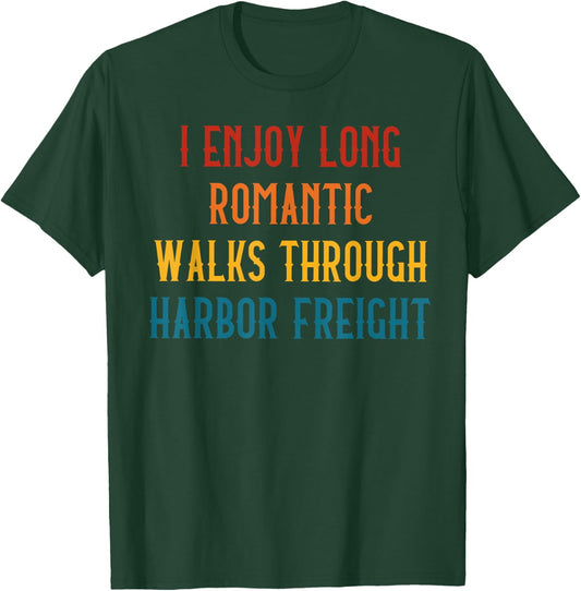 I ENJOY LONG ROMANTIC WALKS THROUGH HARBOR Funny design T-Shirt - T-Shirt | Forest