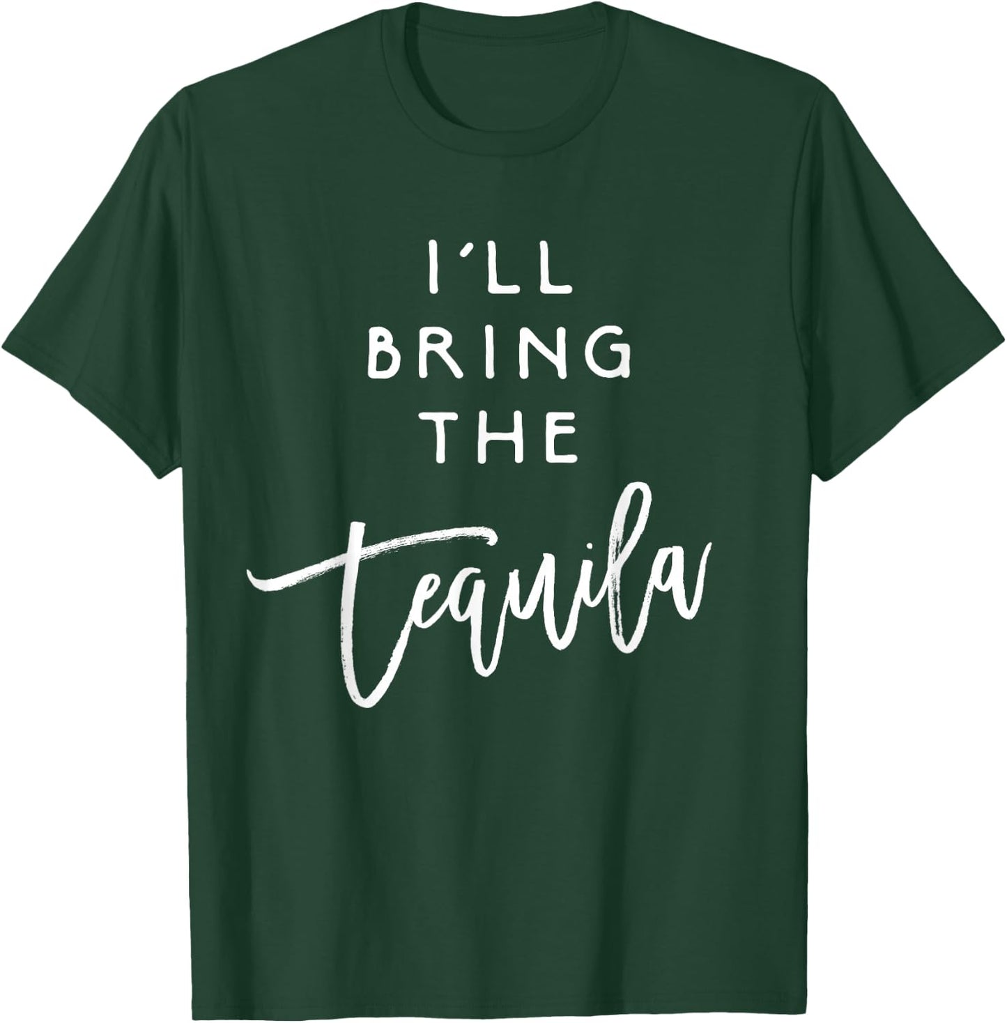 I'll Bring The Tequila Shirt Funny Group Drinking Party T-Shirt - T-Shirt | Forest