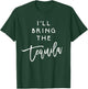 I'll Bring The Tequila Shirt Funny Group Drinking Party T-Shirt - T-Shirt | Forest