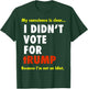 My Conscience is Dear I Didn't Vote for Trump I'm Not Idiot T-Shirt - T-Shirt | Forest