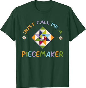 Quilting - Call Me A Piece Maker Quilter T-Shirt - T-Shirt | Forest