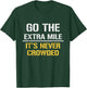 Go The Extra Mile It Is Never Crowded T-Shirt - T-Shirt | Forest