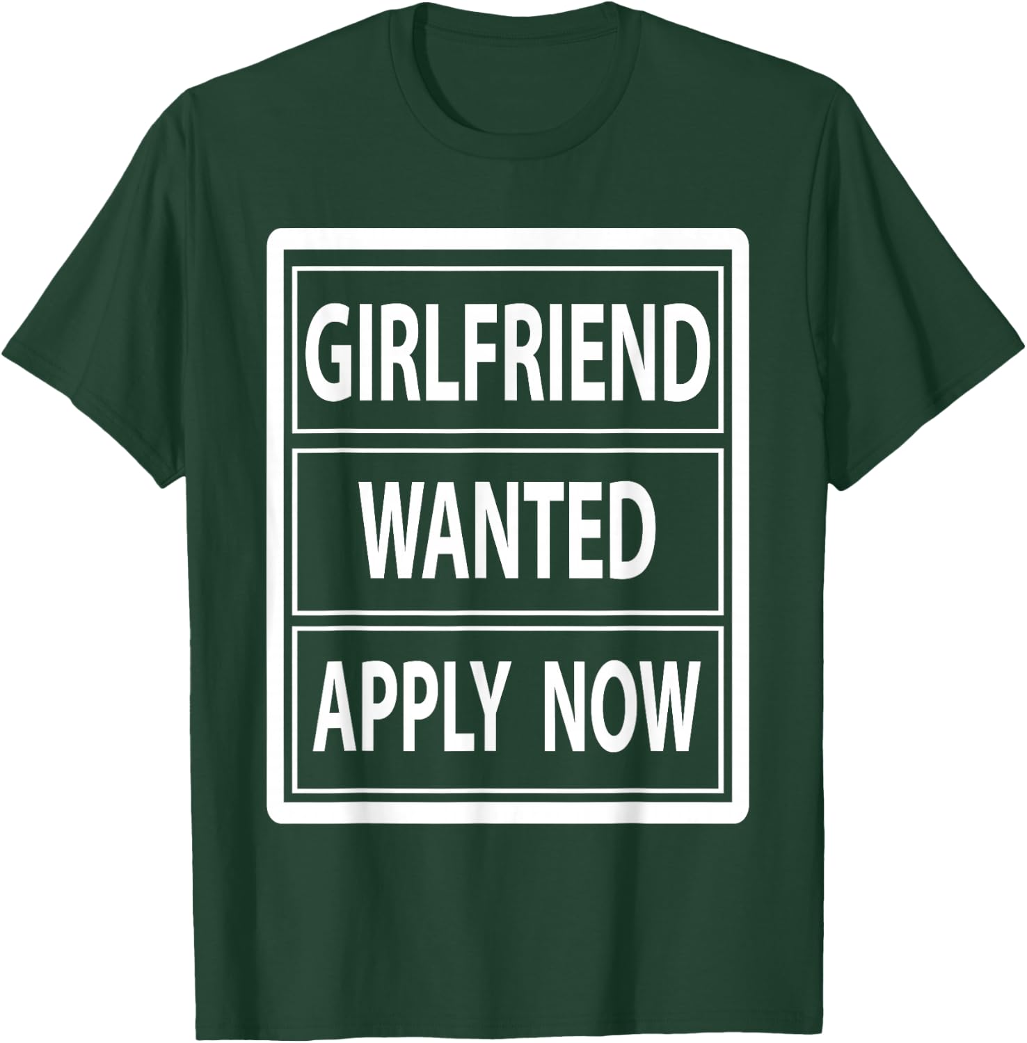 Girlfriend Wanted Seeking Girlfriend Fun Love Dating T-Shirt - T-Shirt | Forest