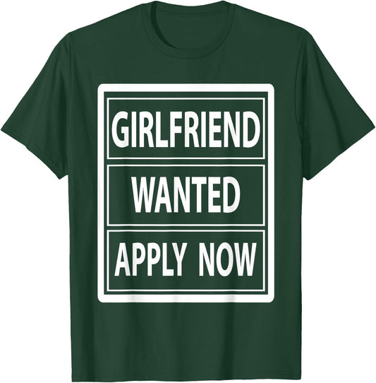Girlfriend Wanted Seeking Girlfriend Fun Love Dating T-Shirt - T-Shirt | Forest