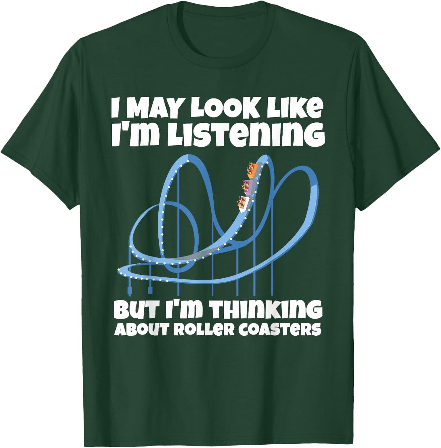 I'm Thinking About Roller Coasters Funny T-Shirt - T-Shirt | Forest