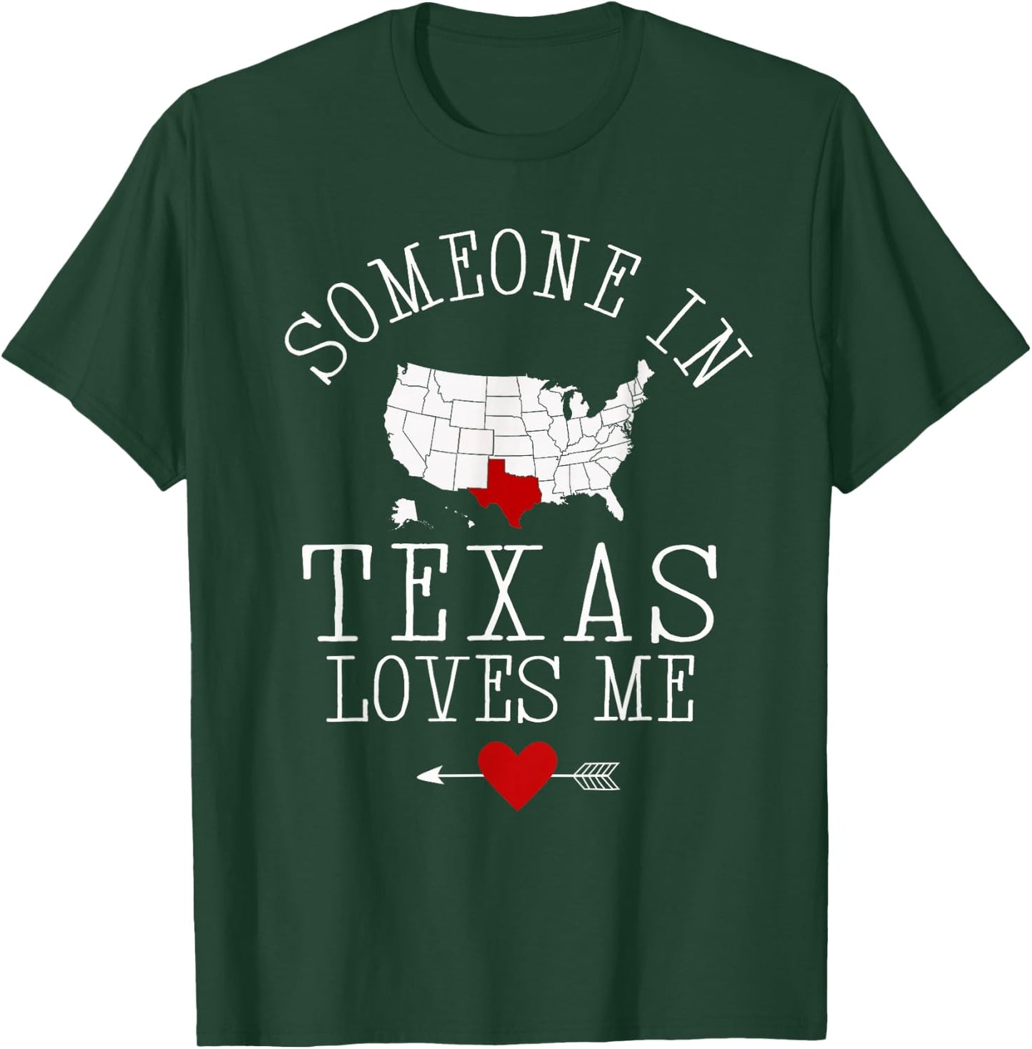 Someone In Texas Loves Me T-Shirt - T-Shirt | Forest