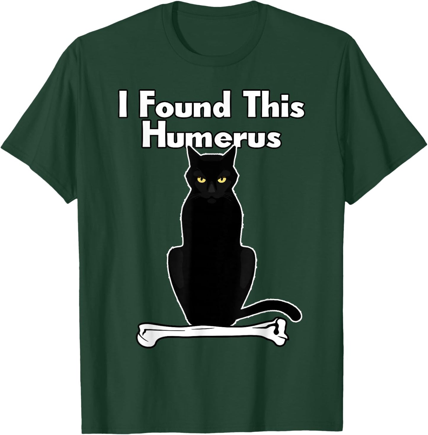 Humour I Found This Humerus Cat T-Shirt - T-Shirt | Forest