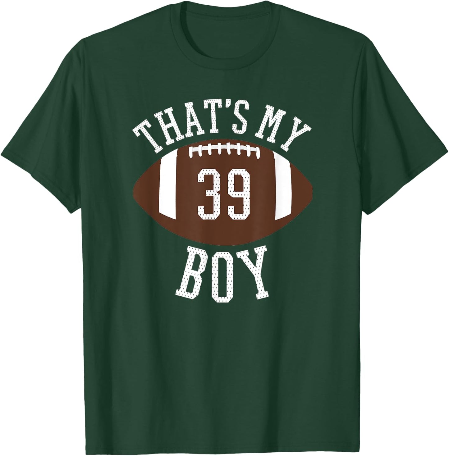 That's My Boy #39 Football Number 39 Jersey Football Mom Dad T-Shirt - T-Shirt | Forest