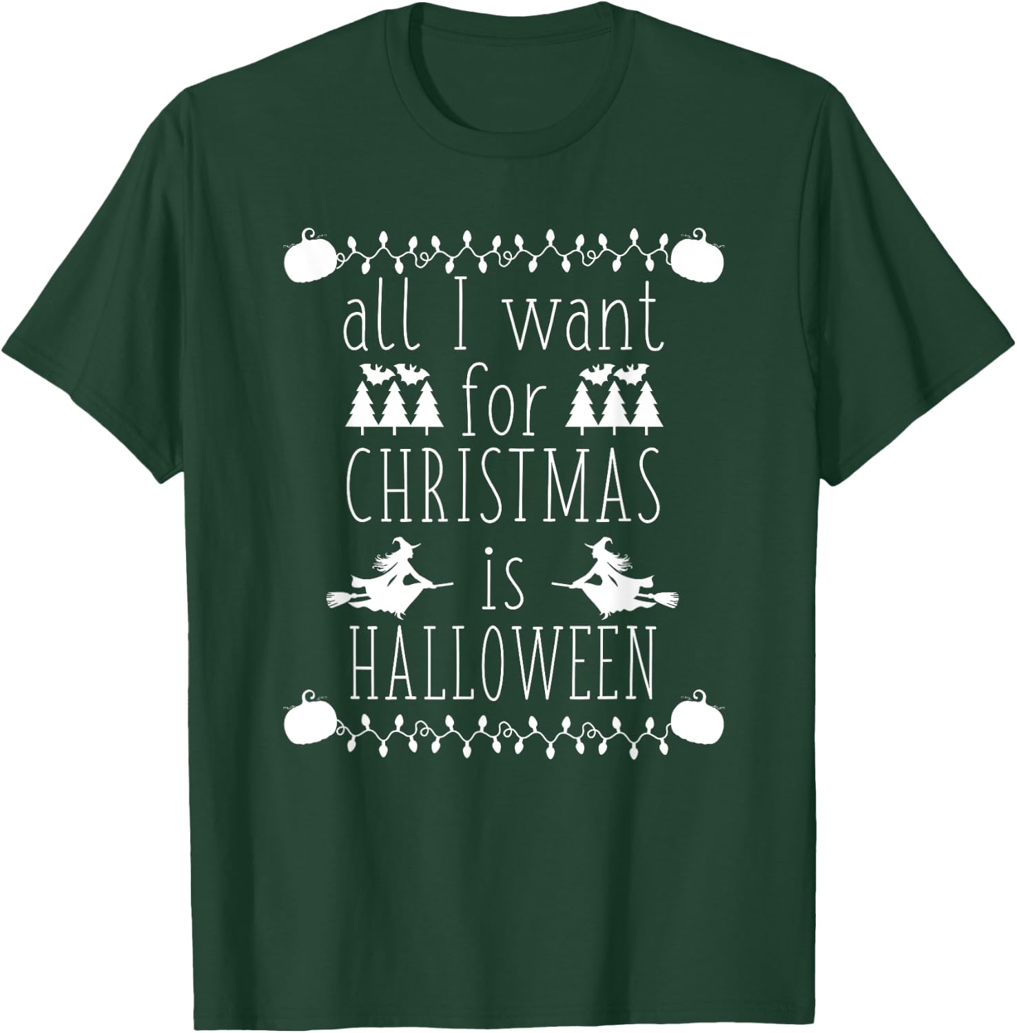 All I Want for Christmas is Halloween Funny Spooky Holiday T-Shirt - T-Shirt | Forest