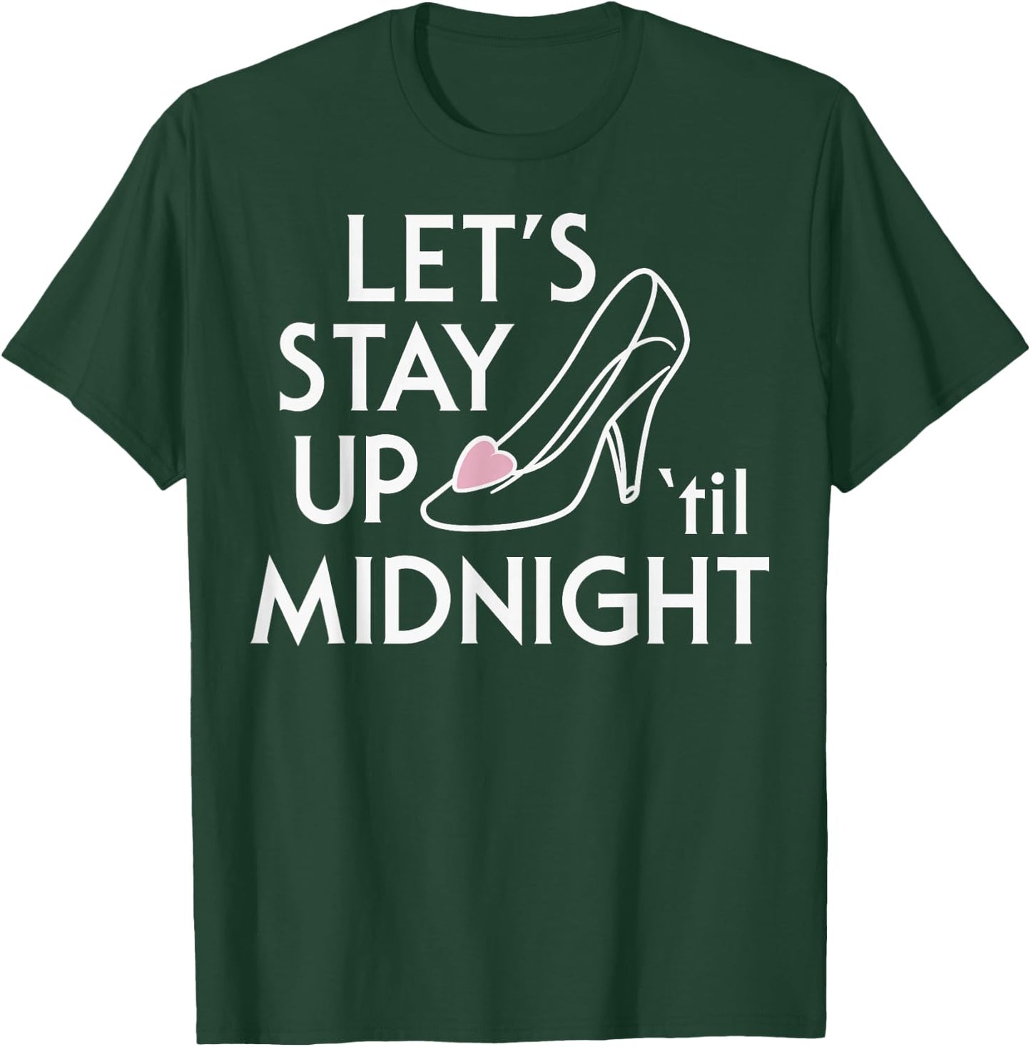 Disney Cinderella Let's Stay Up 'Til Midnight Glass Slipper T-Shirt - T-Shirt | Forest