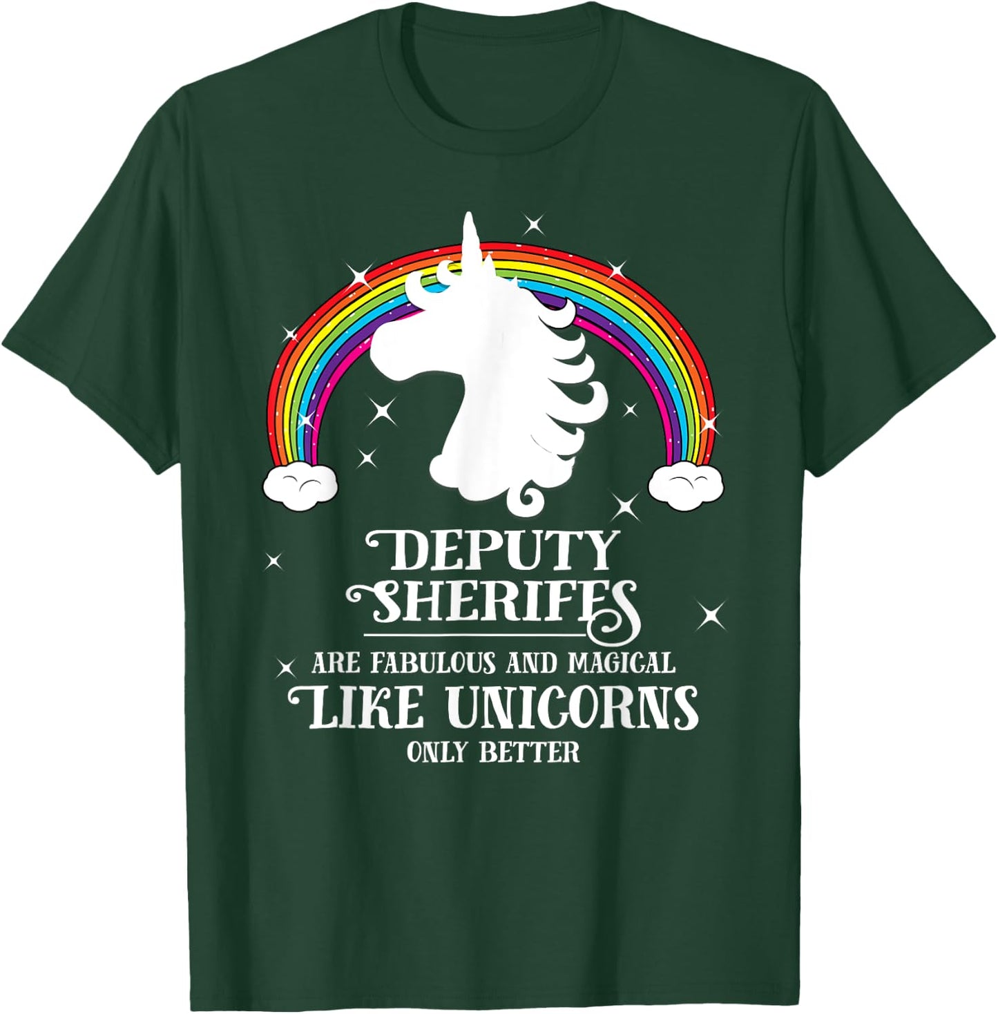 Deputy Sheriffs are Magical Like Unicorns Funny Gift T-Shirt - T-Shirt | Forest