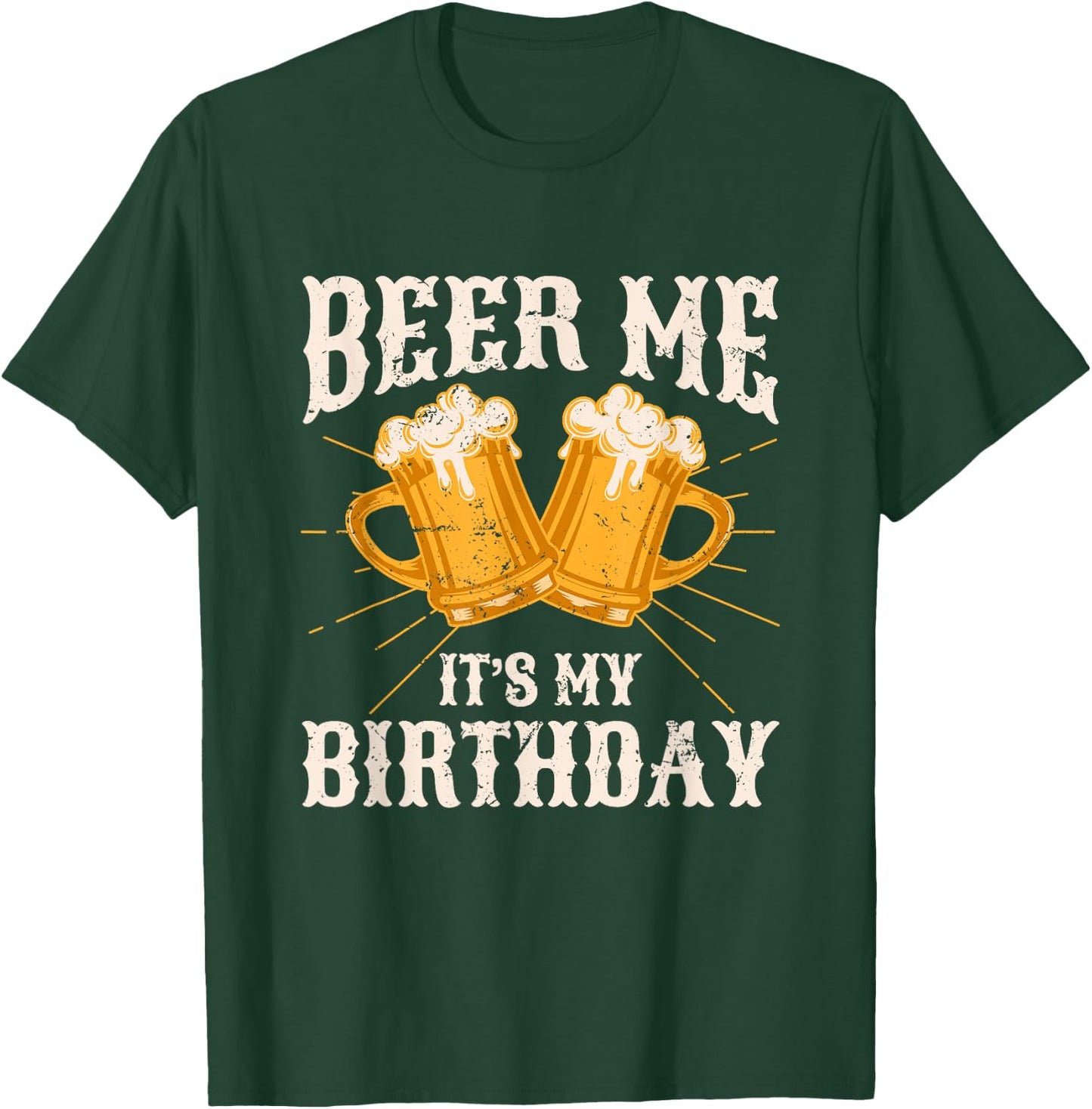 Beer Me It's My Birthday Humor Happy Birthday Shirts T-Shirt - T-Shirt | Forest