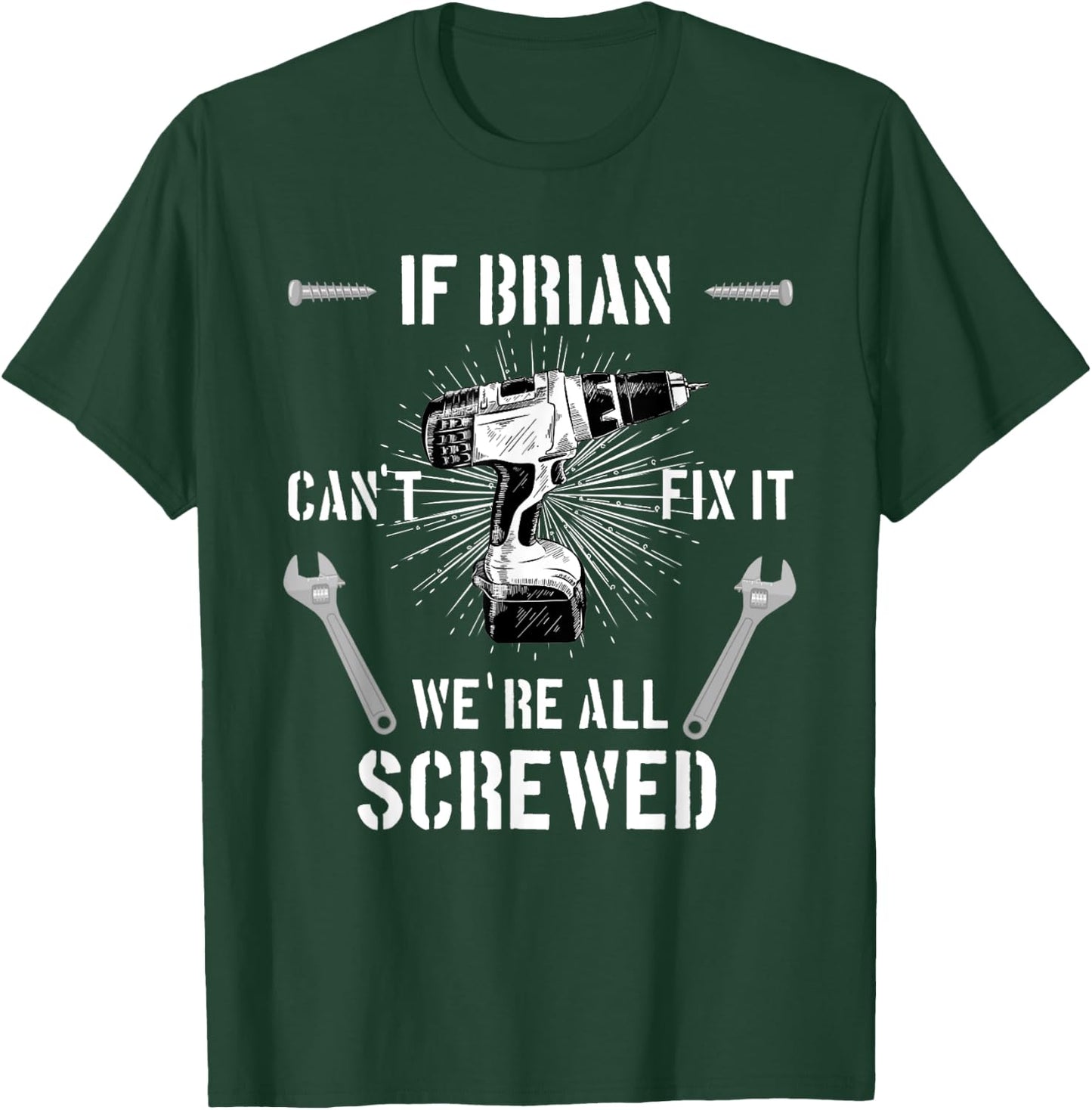 If Brian Can't Fix it We're All Screwed craftsmen T-Shirt - T-Shirt | Forest