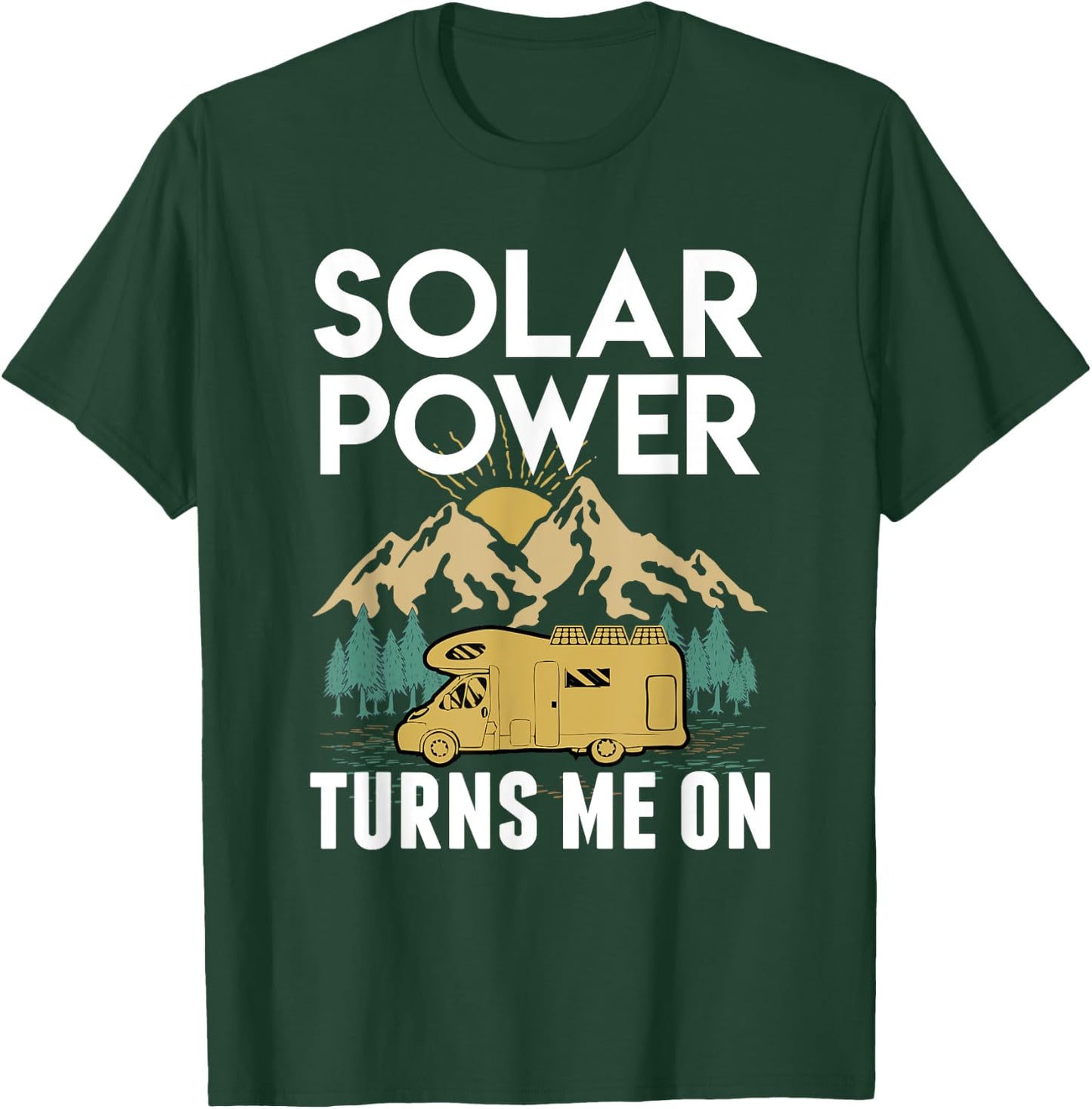 Solar Power Turns Me On RV T-Shirt - T-Shirt | Forest