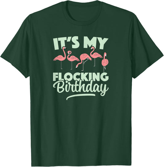 It's My Flocking Birthday for Birding With Flamingo Flock T-Shirt - T-Shirt | Forest