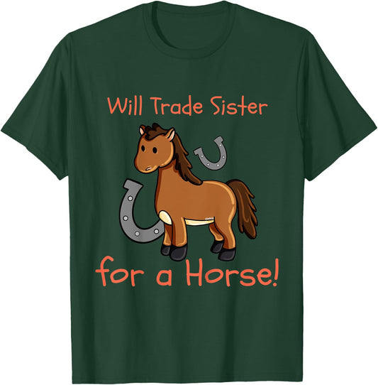 Kids Will Trade Sister for Horse Girls Funny Siblings Sibs T-Shirt - T-Shirt | Forest