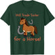 Kids Will Trade Sister for Horse Girls Funny Siblings Sibs T-Shirt - T-Shirt | Forest