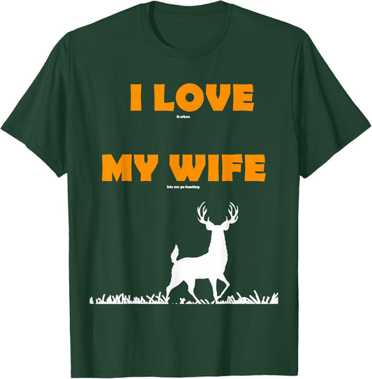 funny Gift I love it when my wife lets me go hunting T-Shirt - T-Shirt | Forest