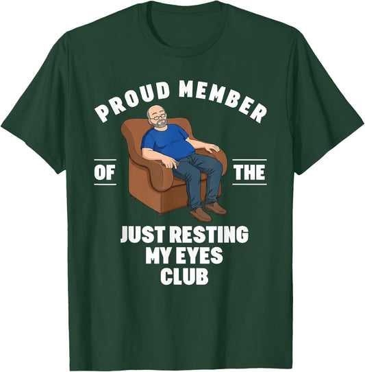 Proud Member of Just Resting My Eyes Club Dad Fathers Day T-Shirt - T-Shirt | Forest