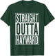 Straight Outta Hayward Great Travel & Gift T-Shirt - T-Shirt | Forest
