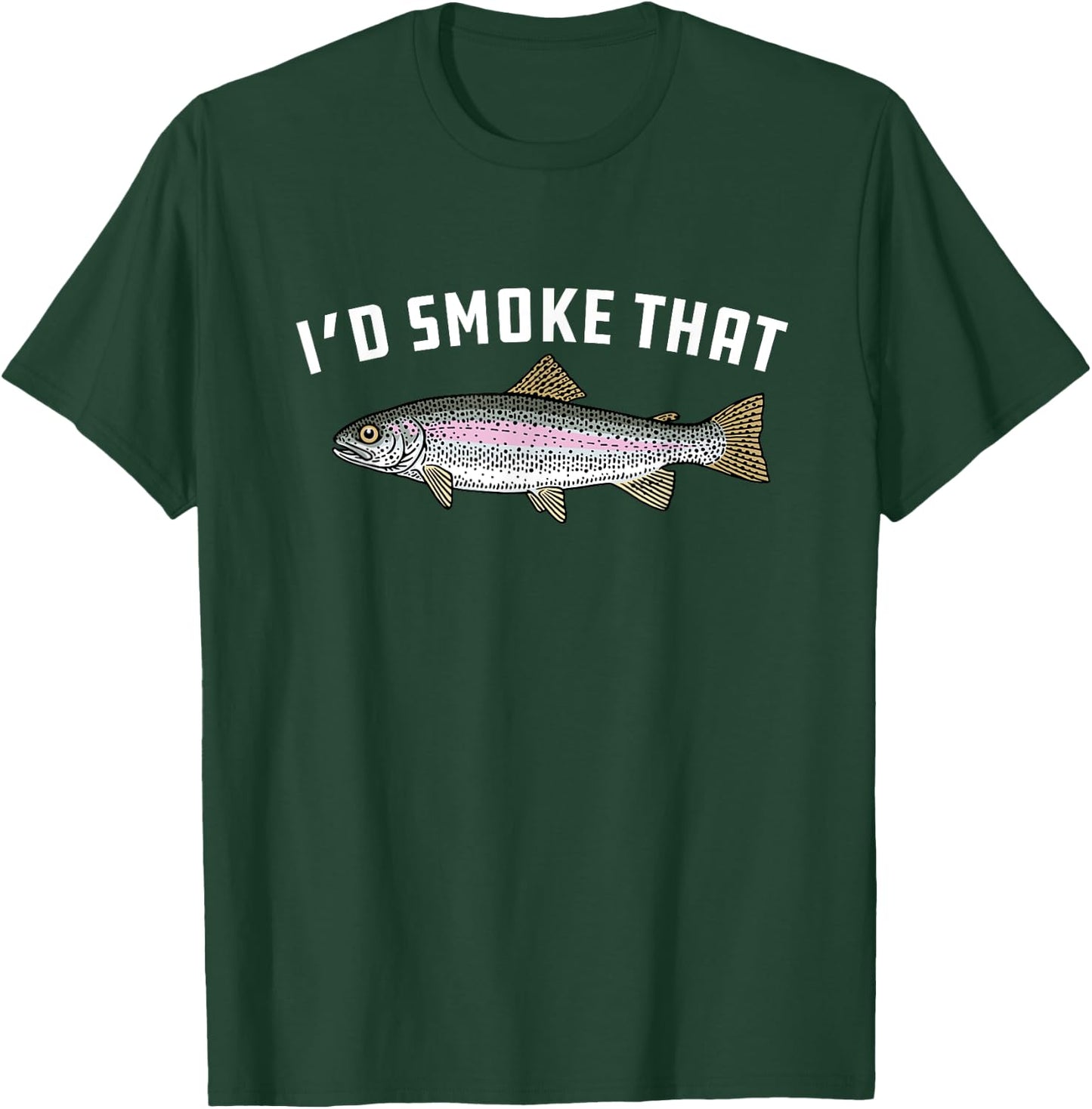 I'd Smoke That: Rainbow Trout, Fish - BBQ, Barbecue T-Shirt - T-Shirt | Forest