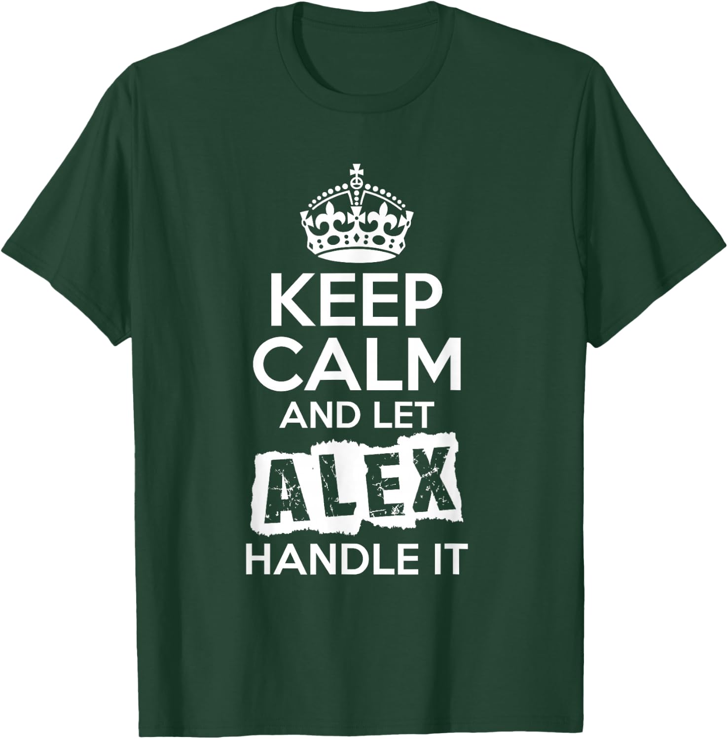Alex Keep Calm and Let Alex Handle It T-Shirt - T-Shirt | Forest