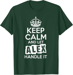 Alex Keep Calm and Let Alex Handle It T-Shirt - T-Shirt | Forest