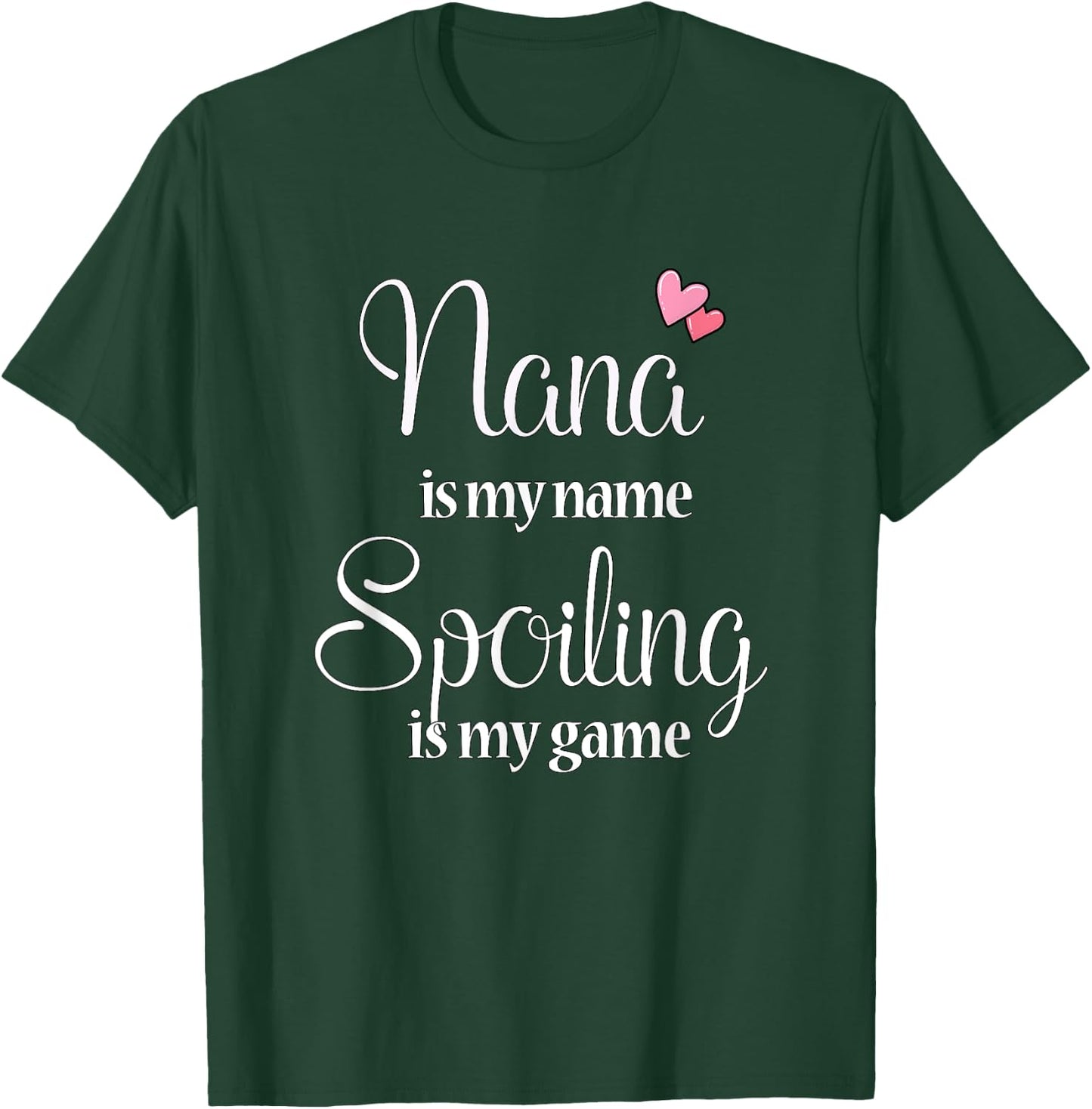 Nana Is My Name Spoiling Is My Game T-Shirt - T-Shirt | Forest