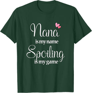 Nana Is My Name Spoiling Is My Game T-Shirt - T-Shirt | Forest