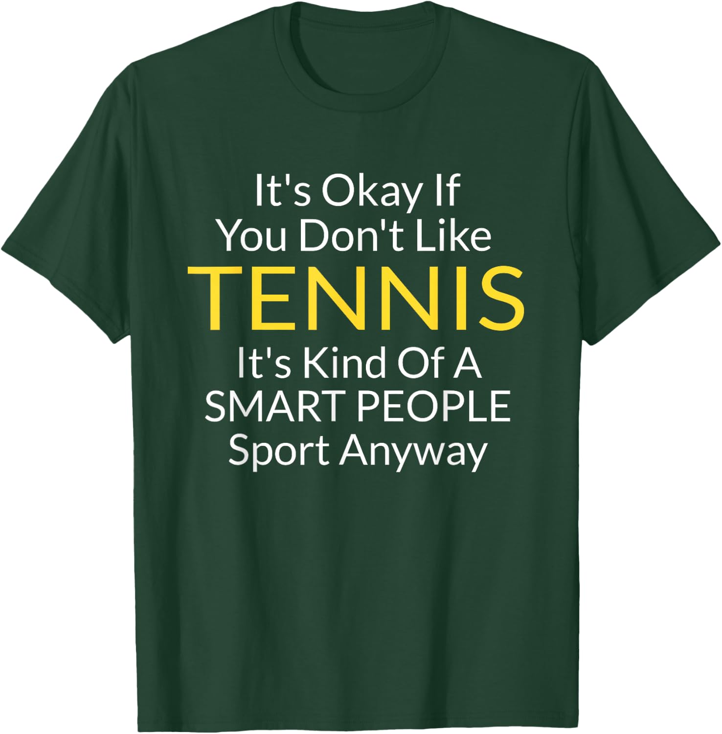 Its Ok If You Don't Like Tennis Funny Shirts Men T-Shirt - T-Shirt | Forest