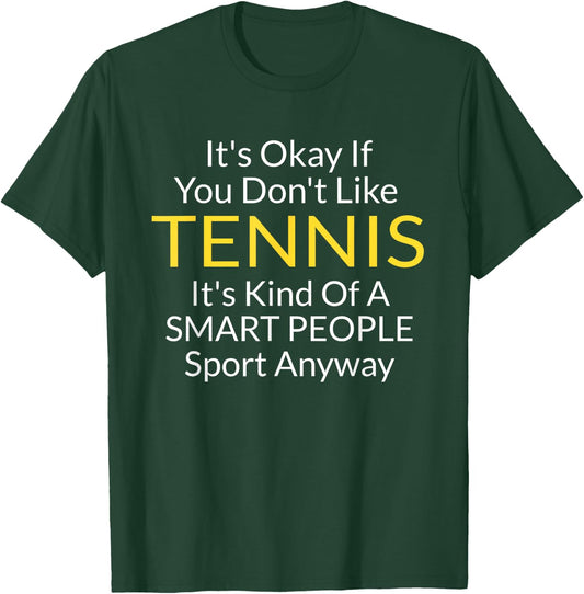 Its Ok If You Don't Like Tennis Funny Shirts Men T-Shirt - T-Shirt | Forest