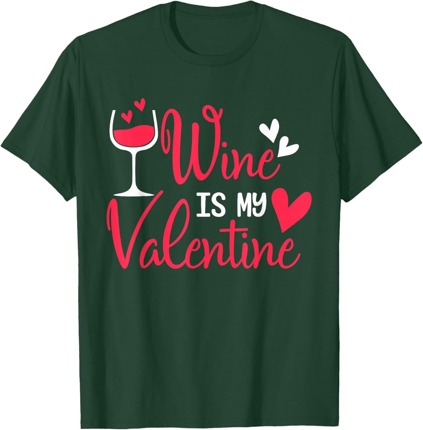 Wine Is My Valentine T-Shirt - T-Shirt | Forest