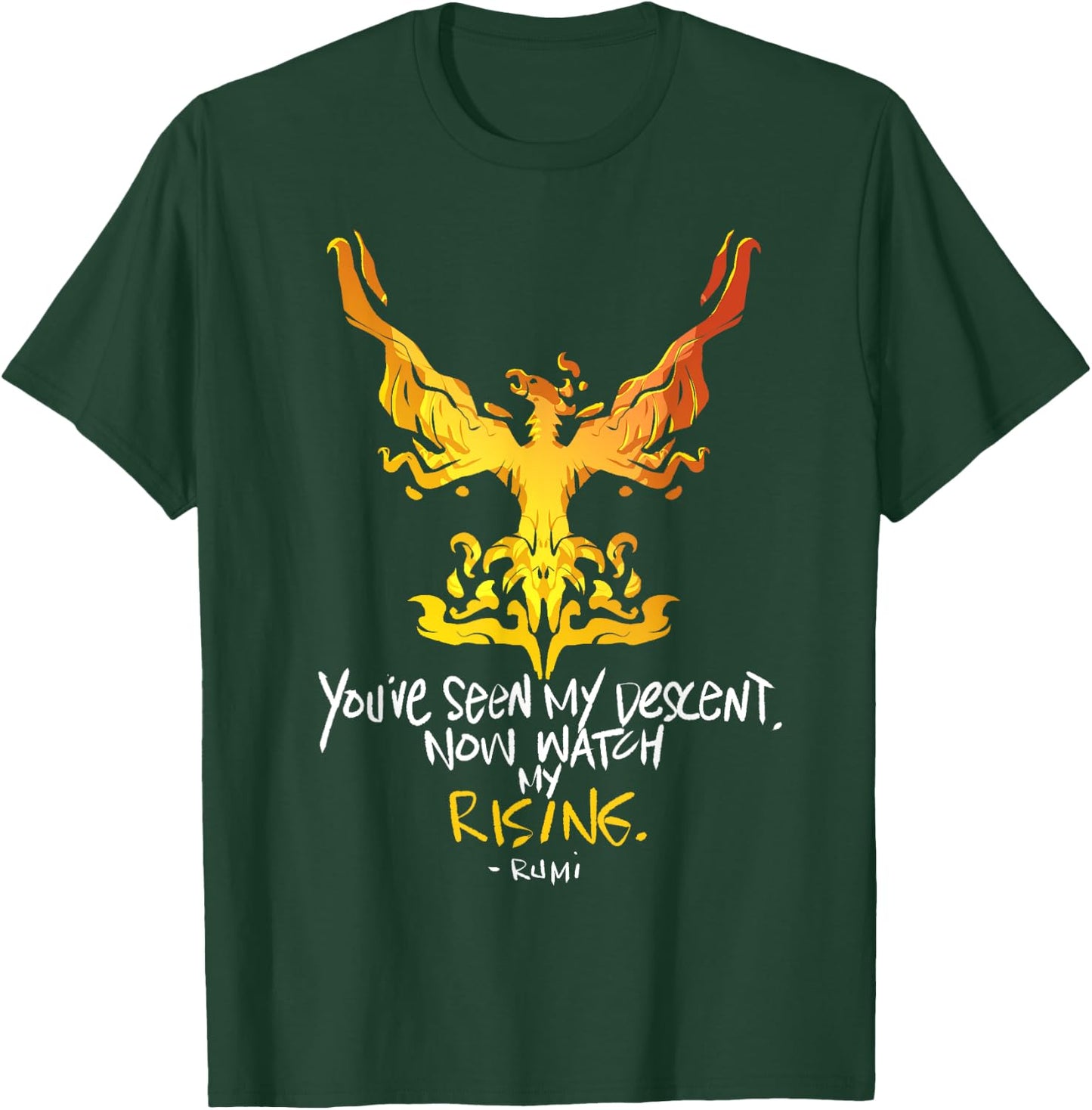 You've Seen My Descent, Now Watch My Rising - Rumi Quote T-Shirt - T-Shirt | Forest