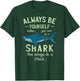 Always be Yourself unless you can be a Shark | Funny Sharks T-Shirt - T-Shirt | Forest