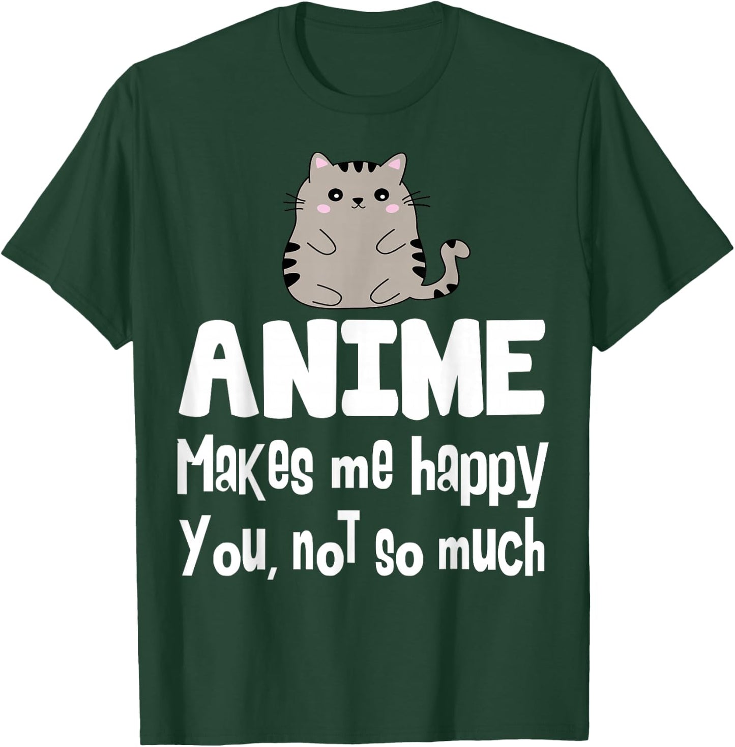 Anime Makes Me Happy You Not So Much Shirt Gift Anime Lover T-Shirt - T-Shirt | Forest