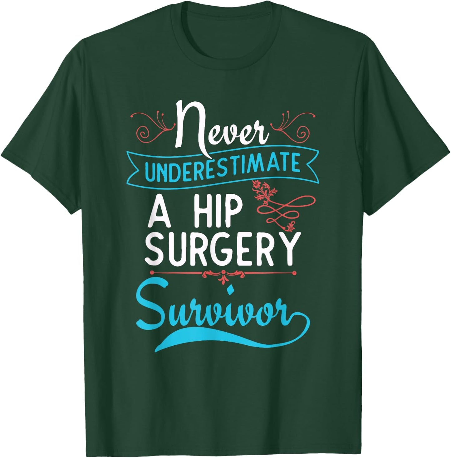 Hip Surgery T Shirt - A Hip Surgery Survivor T-Shirt - T-Shirt | Forest