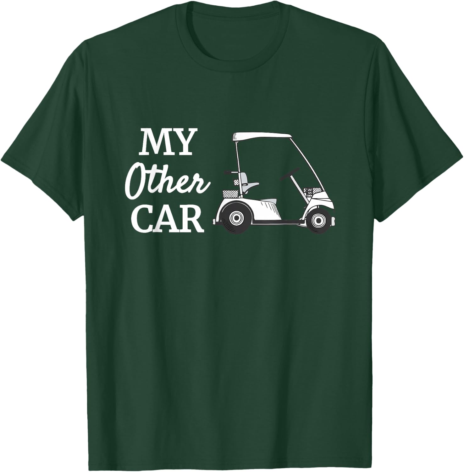 My Other Car Is A Golf Cart Funny Golfer Humor T-Shirt - T-Shirt | Forest