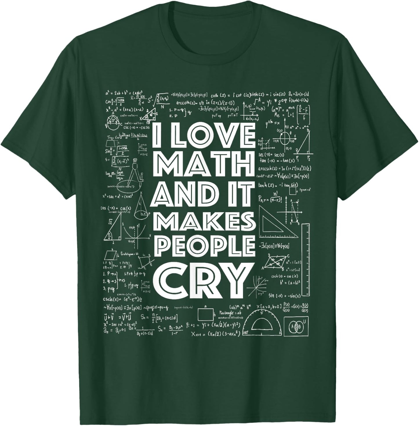 I Love Math It Makes People Cry Math Teacher Gift Women Kids T-Shirt - T-Shirt | Forest