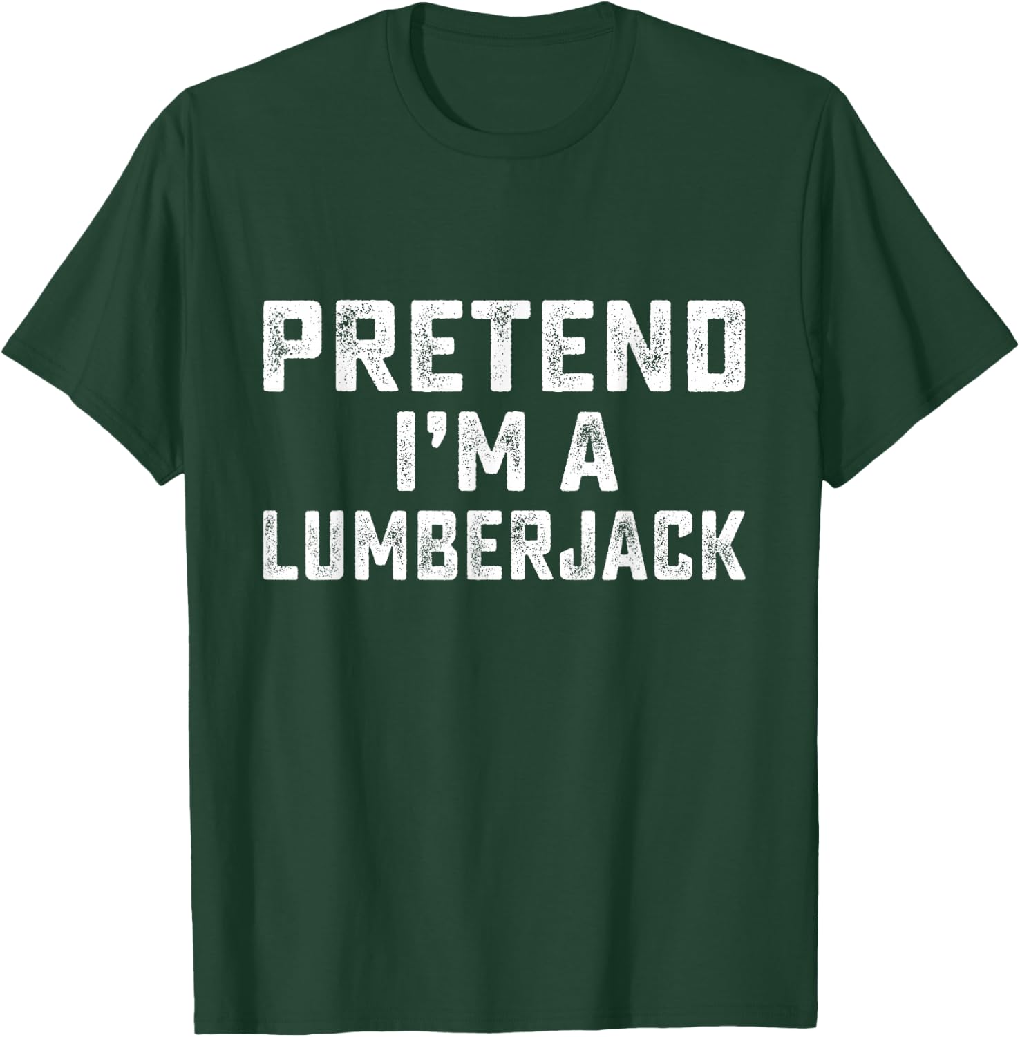 Pretend I'm A Lumberjack Funny Last Minute Halloween Costume T-Shirt - T-Shirt | Forest
