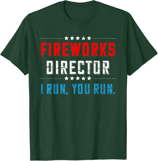 4th Of July Fireworks Director I Run You Run T-Shirt - T-Shirt | Forest