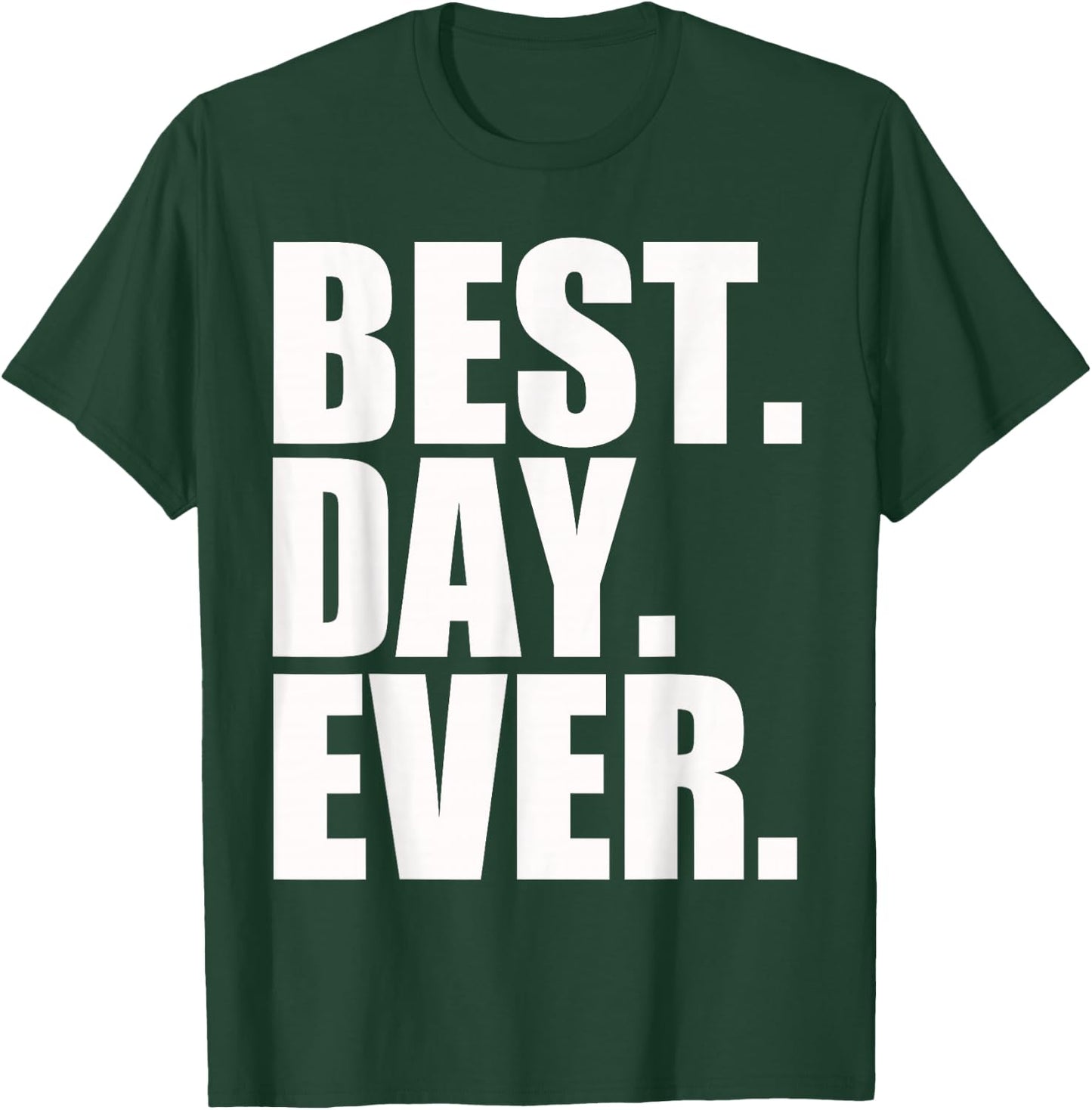 Best Day Ever Funny Sayings Event T-Shirt - T-Shirt | Forest
