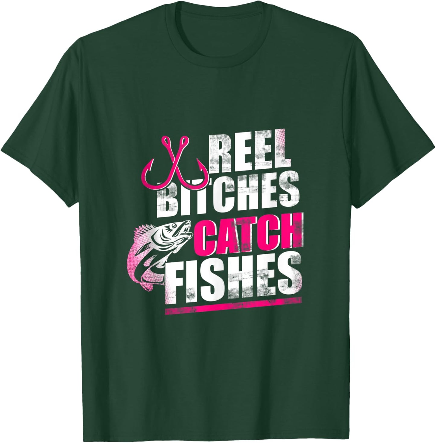 Reel Bitches Catch Fishes Funny Fishing T-Shirt - T-Shirt | Forest