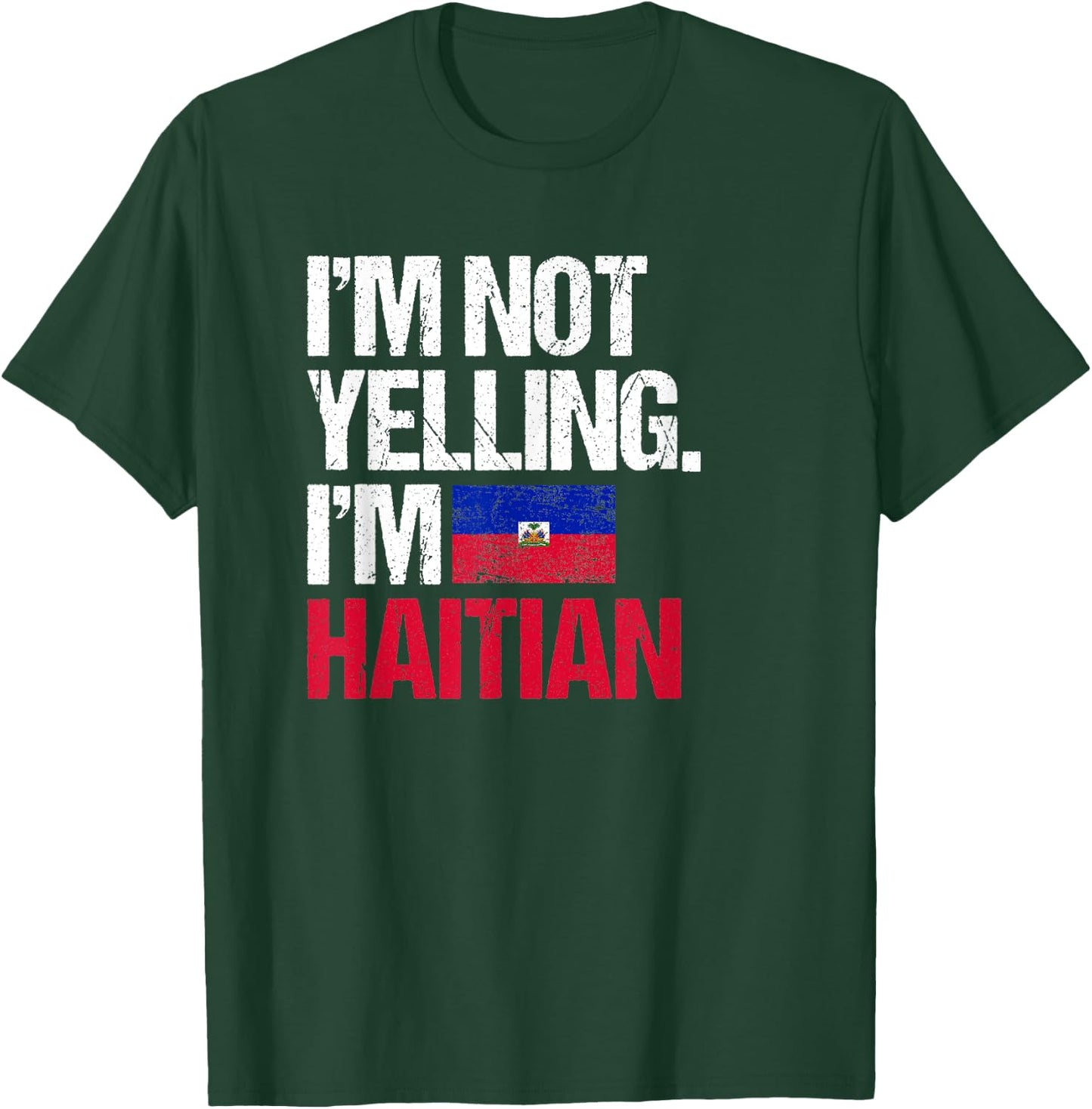 I'm Not Yelling Im Haitian T-Shirt - T-Shirt | Forest