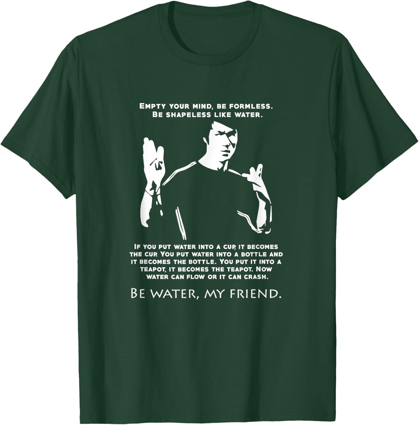 Be Like Water Love Inspirational Quote martial arts T-Shirt - T-Shirt | Forest