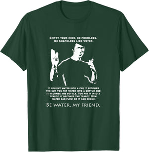 Be Like Water Love Inspirational Quote martial arts T-Shirt - T-Shirt | Forest
