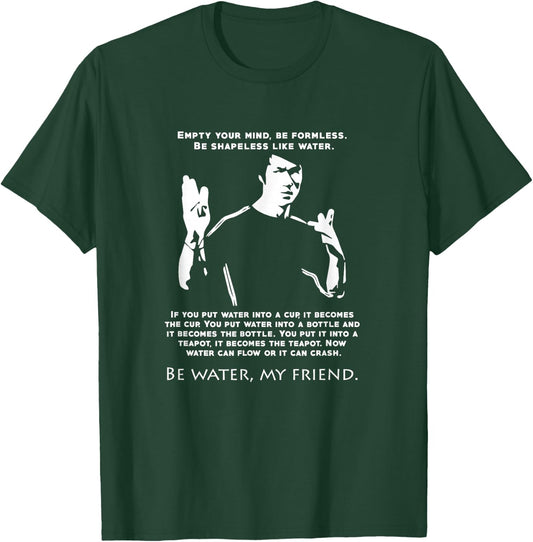 Be Like Water Love Inspirational Quote martial arts T-Shirt - T-Shirt | Forest