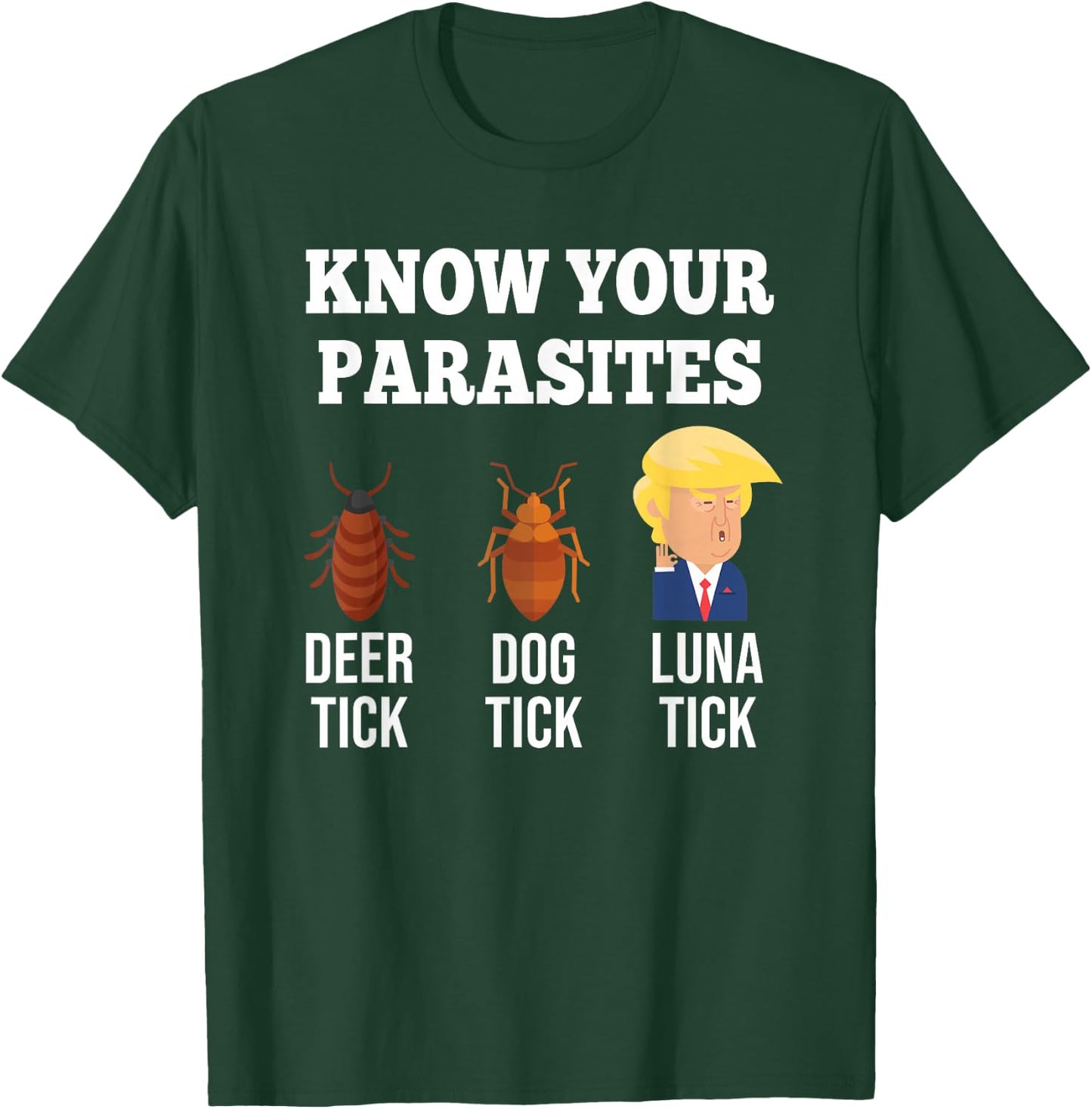 Know Your Parasites Anti-Trump Funny TICK Resist T-Shirt - T-Shirt | Forest