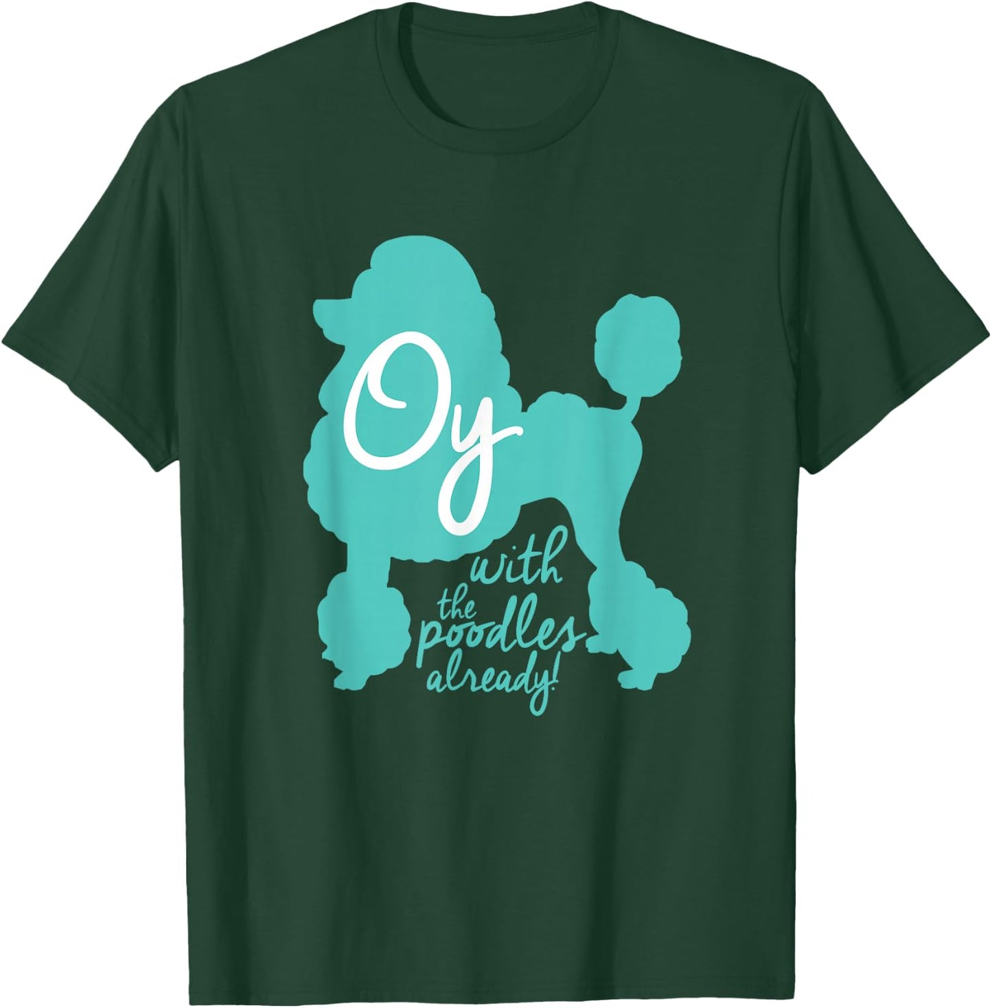 Oy with the Poodles already! Funny Coffee Girls T-Shirt - T-Shirt | Forest